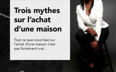 Trois mythes sur l’achat d’une propriété